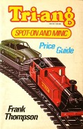 The Tri-ang, Minic & Spot-On Price Guide  by THOMPSON, Frank 
